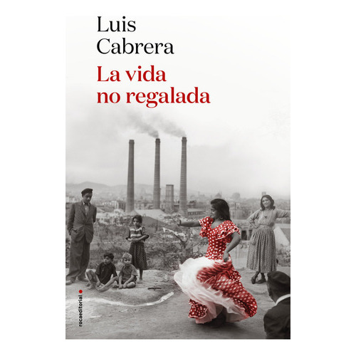 La Vida No Regalada, De Cabrera, Luis. Roca Editorial, Tapa Blanda En Español