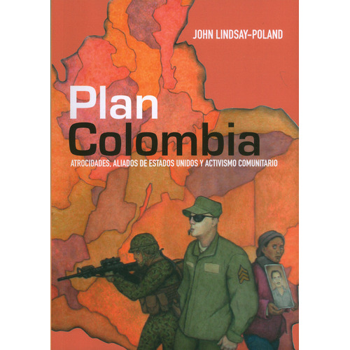 Plan Colombia Atrocidades Aliados De Estados Unidos Y Activismo Comunitario, De Lindsay Poland, John. Editorial Universidad Del Rosario, Tapa Blanda, Edición 1 En Español, 2020