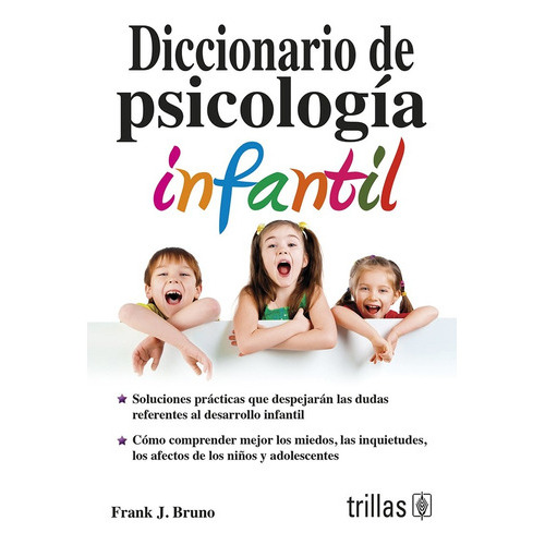 Diccionario De Psicologia Infantil, De Bruno, Frank J.. Editorial Trillas, Tapa Blanda En Español, 2005