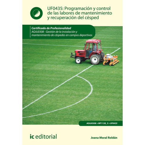 Programaciãâ³n Y Control De Las Labores De Mantenimiento Y Recuperaciãâ³n Del Cãâ©sped. Agaj03..., De Moral Roldán, Joana. Ic Editorial, Tapa Blanda En Español