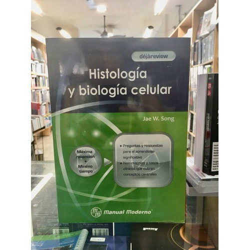 Histología Y Biología Celular  Serie Dejáreview, de JAE W SONG. Editorial MANUAL MODERNO en español