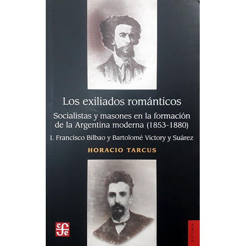 Los Exiliados Romanticos - I Francisco Bilbao Y Bartolome Vi