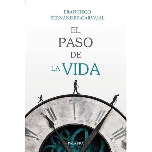 El Paso De La Vida, De Fernández-carvajal, Francisco. Editorial Palabra, Tapa Blanda En Español