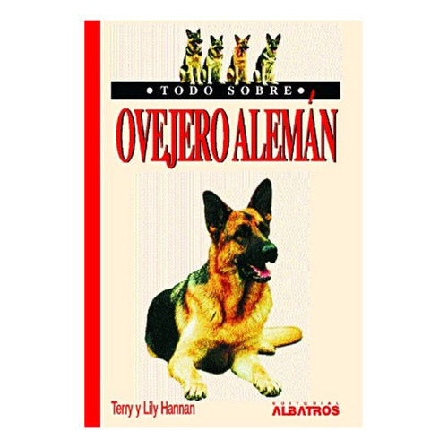 Todo Sobre Ovejero Alemán, De Hannan, Hannan, Merlos. Editorial Biblioteca Albatros, Tapa Blanda, Edición 1 En Español, 2001