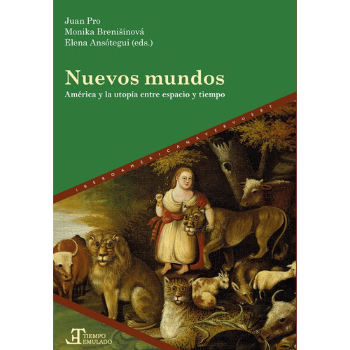 Nuevos Mundos America Y La Utopia Entre Espacio Y Tiempo, De Pro, Juan. Editorial Iberoamericana, Tapa Blanda En Español, 2021