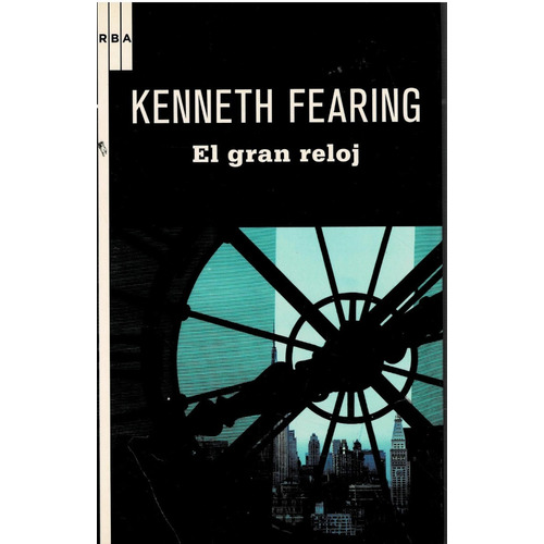 El Gran Reloj - Kenneth Fearing - Rba