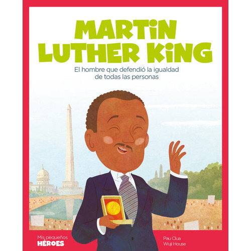 Martin Luther King El Hombre Que Defendió La Igual- Pau Clau: Martin Luther King, De Pau Clau. Serie Mis Pequeños Heroes Editorial Shackleton Books, Tapa Dura En Español, 2019