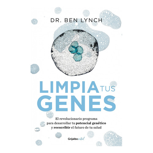 Limpia Tus Genes: El Revolucionario Programa Para Desarrollar, De Ben Lynch. Editorial Penguin Random House, Tapa Blanda, Edición 2019 En Español
