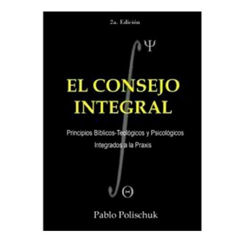 El Consejo Integral, de Pablo Polischuk. Editorial Producción Independiente, tapa blanda en español, 2014