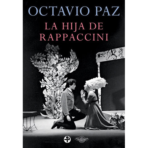 La hija de Rappaccini, de Paz, Octavio. Serie Teatro Editorial Ediciones Era en español, 2008