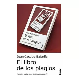 El Libro De Los Plagios - Juan Jacobo Bajarlia