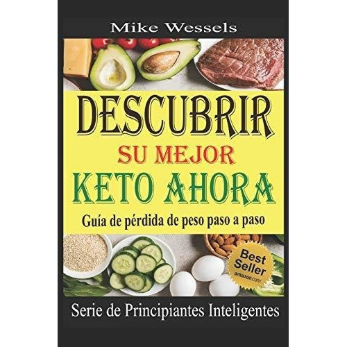 Descubrir Su Mejor Keto Ahora Guia De Perdida De..., de Wessels, M. Editorial Independently Published en español
