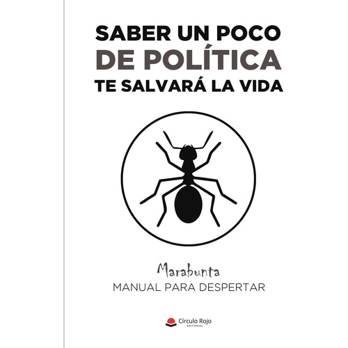 Saber un poco de política te salvará la vida, de Marabunta.. Grupo Editorial Círculo Rojo SL, tapa blanda en español