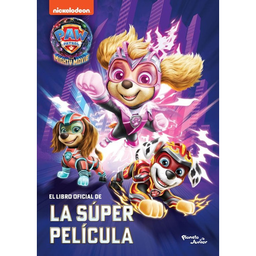 Paw Patrol. La Súper Película, De Nickelodeon. Serie No, Vol. No. Editorial Planeta Junior, Tapa Blanda, Edición No En Español, 2015