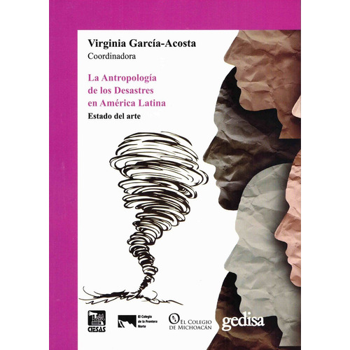 La Antropología de los Desastres en América Latina: Estado del arte, de García-Acosta, Virginia. Serie Cla- de-ma Editorial Gedisa, tapa dura en español, 2021