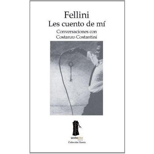 Fellini. Les Cuento De Mi, De Stanzo Tantini (editor). Editorial Sexto Piso En Español