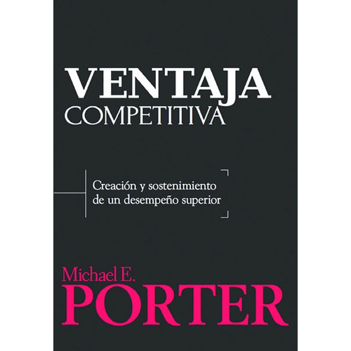 Ventaja Competitiva, de Porter. Grupo Editorial Patria, tapa blanda en español, 2015