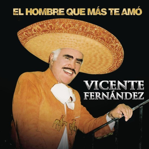 Vicente Fernández El Hombre Que Más Te Amo Cd Dvd