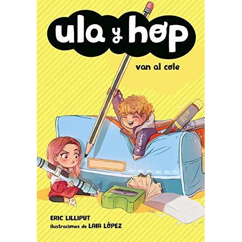 Ula Y Hop Van Al Cole (libros Para Niños De 7 Años), De Lilliput, Eric. Editorial Alfaguara, Tapa Tapa Blanda En Español