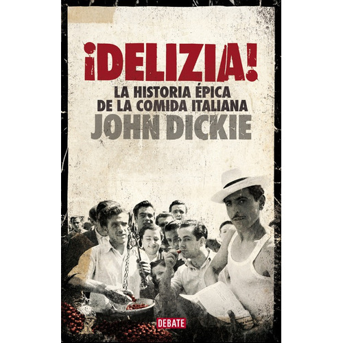 Delizia: Historia Épica Del A Comida Italiana