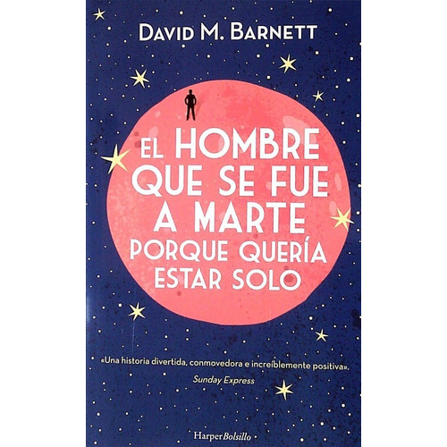 El Hombre Que Se Fue A Marte Porque Queria Estar Solo, De David M. Barnett. Editorial Harpercollins En Español