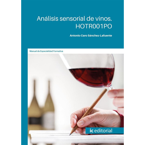 Análisis Sensorial De Vinos, De Antonio Caro Sánchez-lafuente. Ic Editorial, Tapa Blanda En Español, 2023