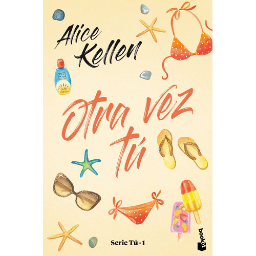 Otra vez tú: Serie Tú 1, de Kellen, Alice. Serie Novela Editorial Booket México, tapa blanda en español, 2021