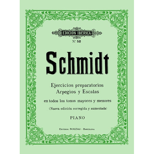 Ejercicios Preparatorios Arpegios Y Escalas, Op.16, De Schmidt, Aloys. Editorial De Musica Boileau, S.l., Tapa Blanda En Español