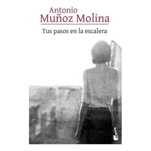Tus Pasos En La Escalera, De Muñoz Molina, Antonio. Editorial Booket, Tapa Blanda En Español