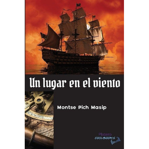 UN LUGAR EN EL VIENTO, de PICH MASIP, MONTSE. Platero Editorial, tapa blanda en español