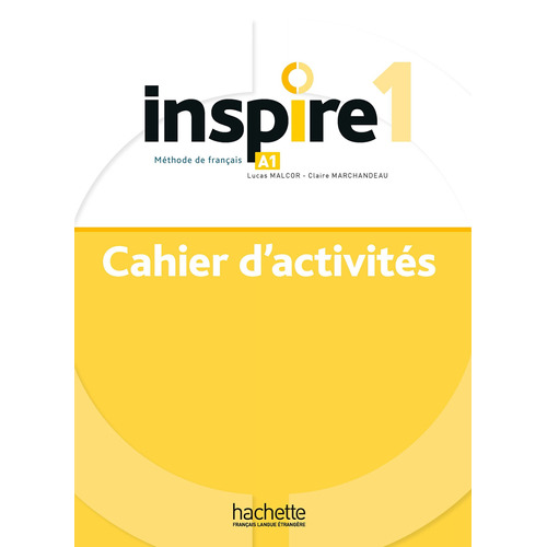 Inspire 1 : Cahier d'activités + audio MP3, de Malcor, Lucas. Editorial Hachette, tapa blanda en francés, 2020