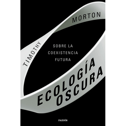 Ecología Oscura - Morton, Timothy