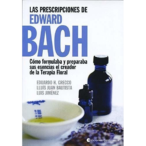 Las Prescripciones De Edward Bach, De Grecco Eduardo. Editorial Continente, Tapa Blanda En Español, 2010
