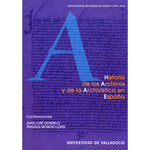 Historia De Los Archivos Y De La Archivistica En Espaãâa (reimp.), De Generelo, Juan G. Editorial Ediciones Universidad De Valladolid, Tapa Blanda En Español