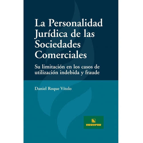 La Personalidad Jurídica De Las Sociedades Comerciales, De Daniel Roque Vítolo., Vol. 1. Editorial Errepar, Tapa Blanda En Español, 2010