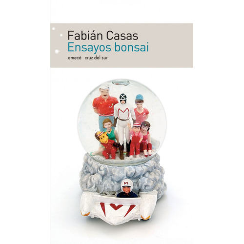 Ensayos bonsái, de Fabián Casas. Editorial Emecé, tapa blanda en español, 2007