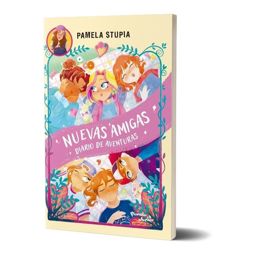 Libro Nuevas Amigas -  Pamela Stupia - Planeta Junior