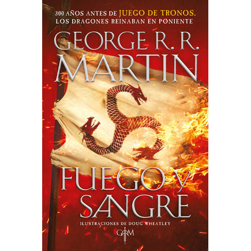 Fuego y Sangre ( Canción de hielo y fuego 0 ): 300 años antes de Juego de tronos. Los dragones reinaban en poniente. La inspiración para la serie original de HBO® "La casa del Dragón", de R.R. Martin, George. Serie Plaza Janés, vol. 0. Editorial Plaza & Janes, tapa blanda en español, 2018