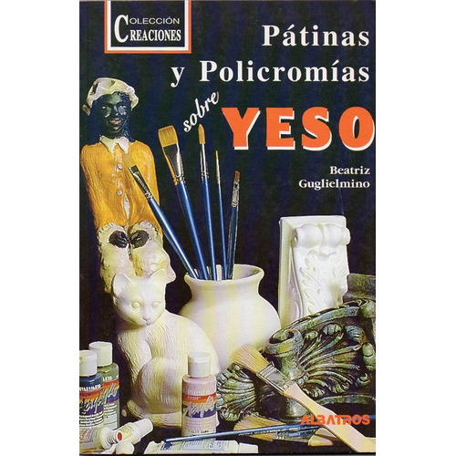 Patinas Y Policromias Sobre Yeso, De Guglielmino, Beatriz. Editorial Albatros, Tapa Tapa Blanda En Español