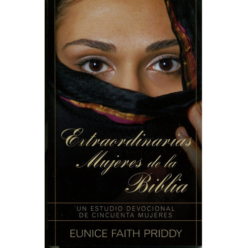 Extraordinarias Mujeres De La Biblia - Eunice Priddy