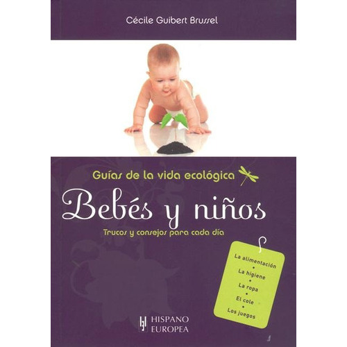 Bebes Y Niños . Guias De La Vida Ecologica, De Guibert Brussel Cecile. Editorial Hispano-europea, Tapa Blanda En Español, 2010