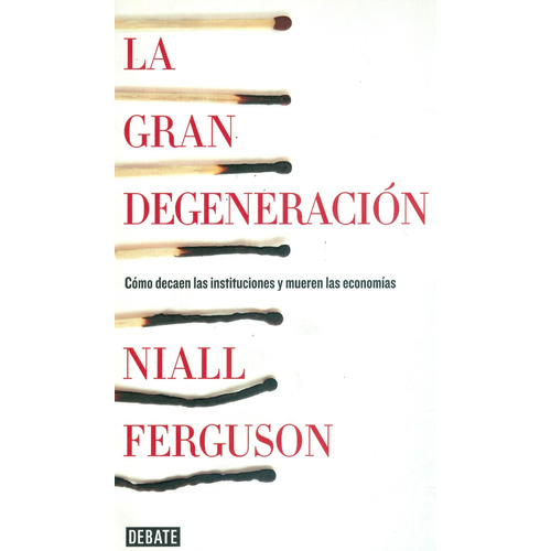 Niall Ferguson - La Gran Degeneracion