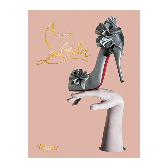 Christian Louboutin, de Varios autores. Editorial Rizzoli, tapa blanda en español