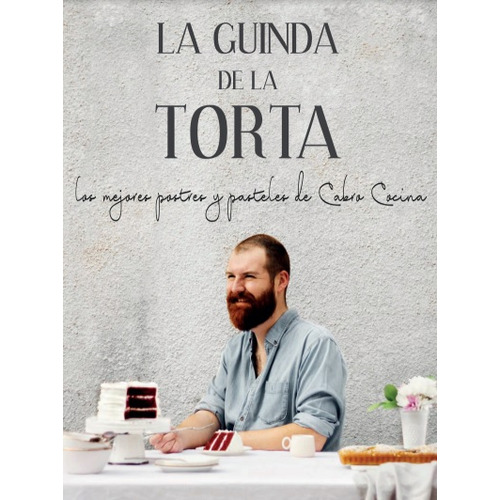 La Guinda De La Torta. Los Mejores Postres Y Pasteles De Cab