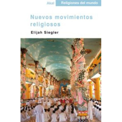Nuevos Movimientos Religiosos, De Siegler Elijah., Vol. Volumen Unico. Editorial Akal, Tapa Blanda En Español, 2008