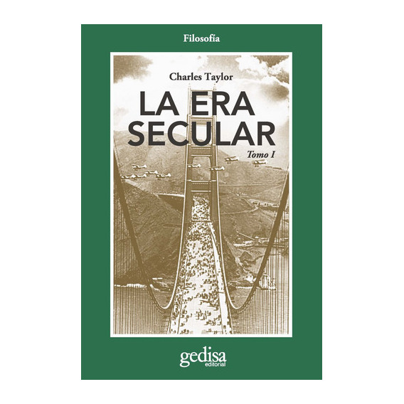 La Era Secular. Tomo I, De Taylor, Charles. Editorial Gedisa, Tapa Blanda En Español