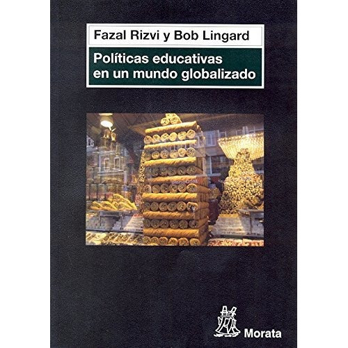 Políticas Educativas En Un Mundo Globalizado, De Fazal Rizvi. Editorial Morata (w), Tapa Blanda En Español