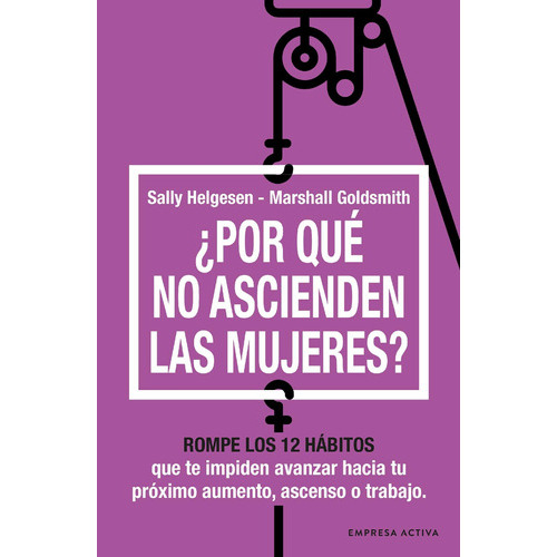 Libro Por Qué No Ascienden Las Mujeres - Marshall Goldsmith & Sally Helgesen - E. Activa