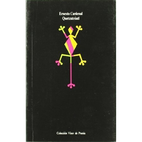Quetzalcoatl - Ernesto Cardenal, de Ernesto Cardenal. Editorial Visor de Poesia en español