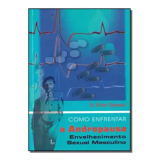 Livro Andropausa, De Olszewer, Dr. Efraim. Editora Icone, Capa Mole Em Português, 2001